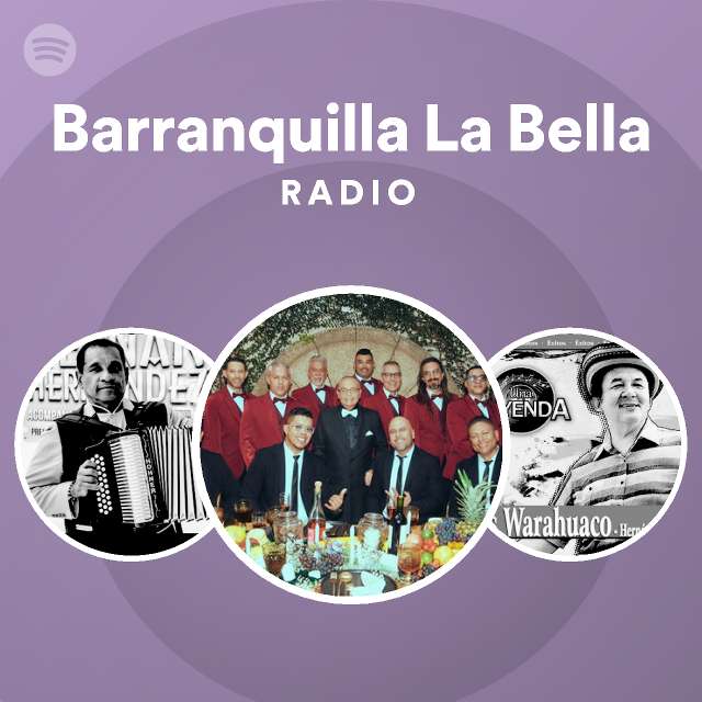 Barranquilla La Bella Radio playlist by Spotify Spotify