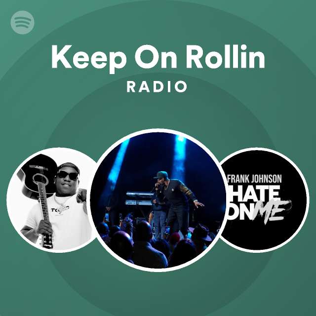Keep On Rollin Radio playlist by Spotify Spotify