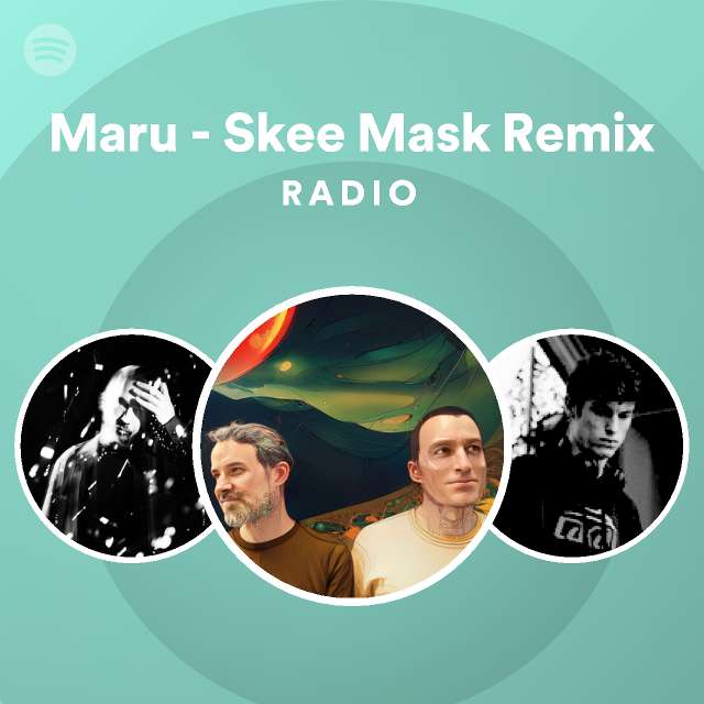 Maru Skee Mask Remix Radio Playlist By Spotify Spotify