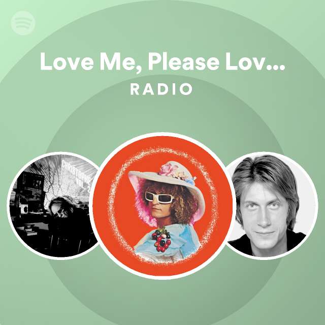 Love Me, Please Love Me Radio - playlist by Spotify | Spotify