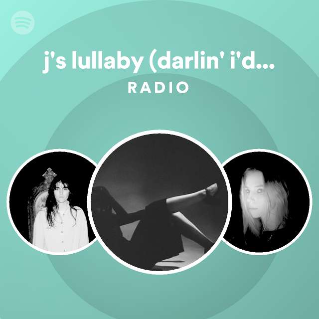j's lullaby (darlin' i'd wait for you) Radio - playlist by Spotify ...