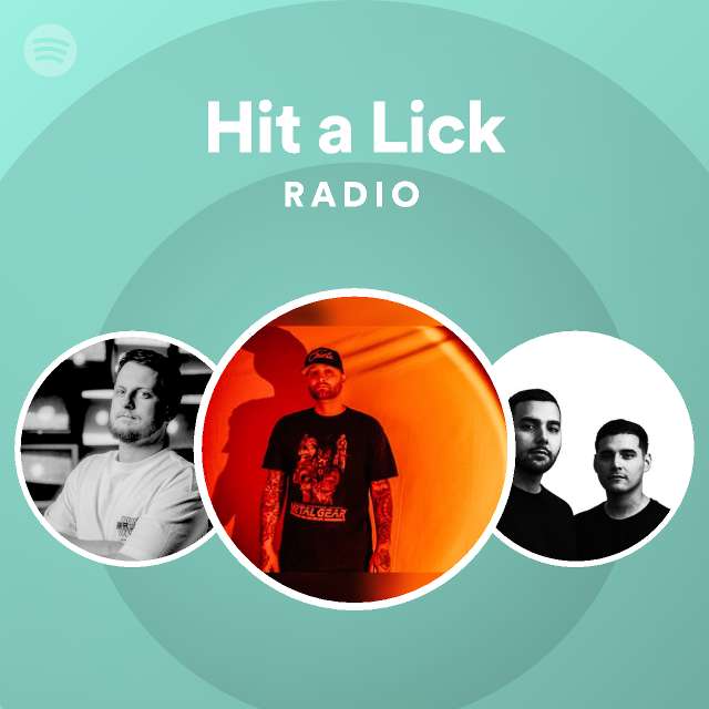 Hit A Lick Radio Playlist By Spotify Spotify