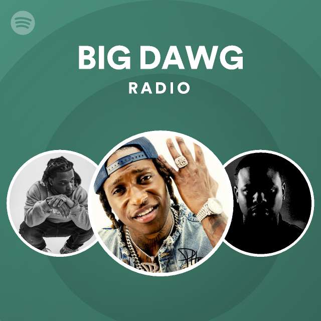 BIG DAWG Radio | Spotify Playlist