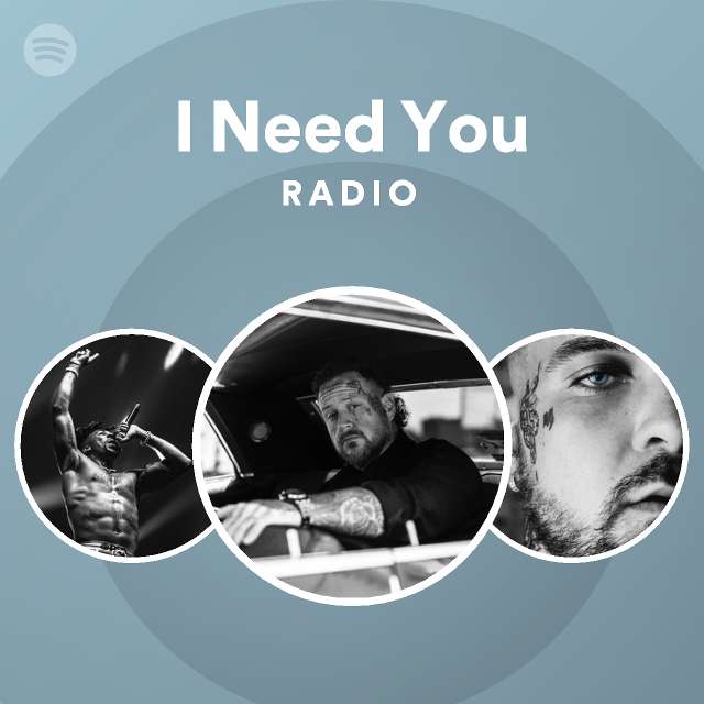 I Need You Radio - playlist by Spotify | Spotify