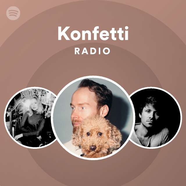 Konfetti Radio Playlist By Spotify Spotify