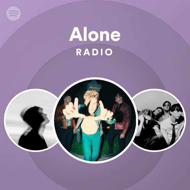 Alone Radio Playlist By Spotify Spotify