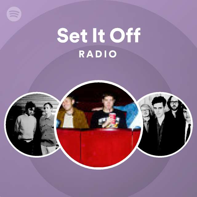 Set it off radio playlist by spotify spotify