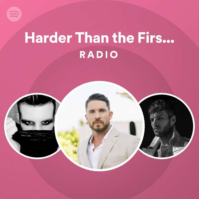 harder-than-the-first-time-radio-playlist-by-spotify-spotify