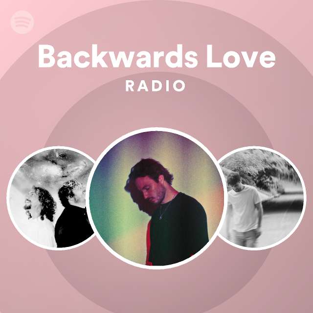Backwards Love Radio playlist by Spotify Spotify