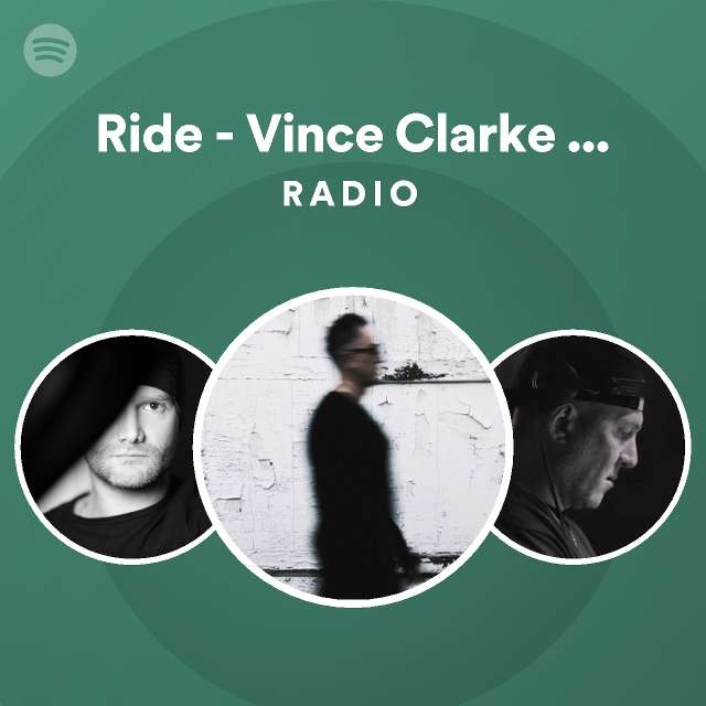 Ride - Vince Clarke Remix Radio - playlist by Spotify | Spotify