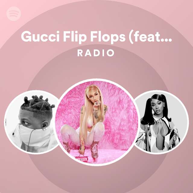 Gucci Flip Flops Feat Lil Yachty Radio Playlist By Spotify Spotify