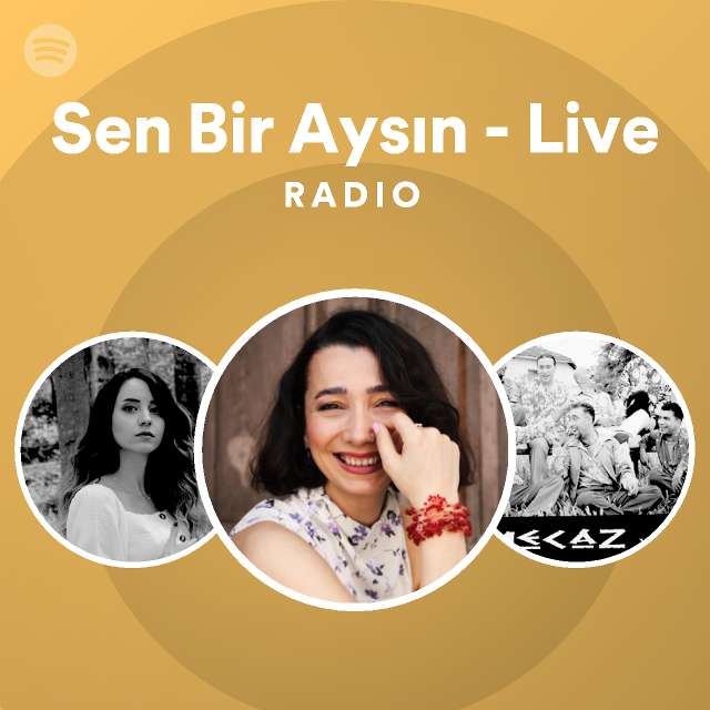 Sen Bir Aysın - Live Radio - playlist by Spotify | Spotify