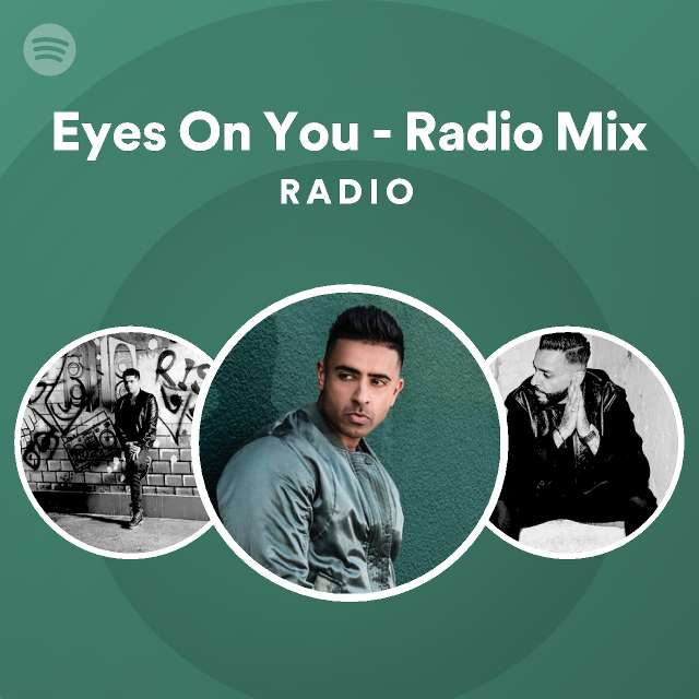 Eyes On You Radio Mix Radio playlist by Spotify Spotify