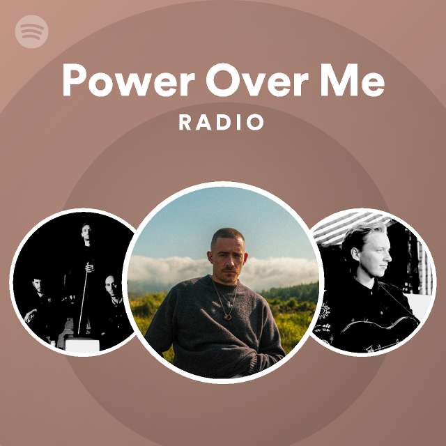 Power Over Me Radio - playlist by Spotify | Spotify