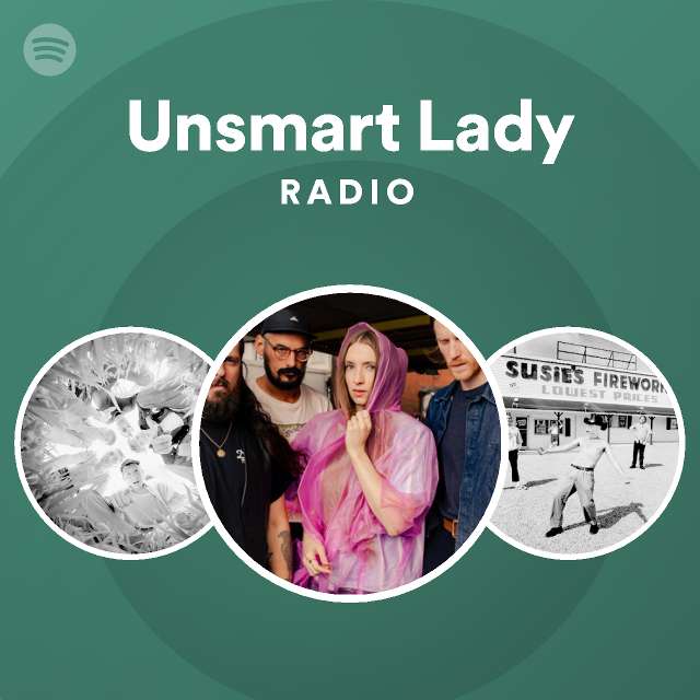 Unsmart Lady Radio - playlist by Spotify | Spotify