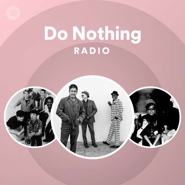Do Nothing Radio | Spotify Playlist
