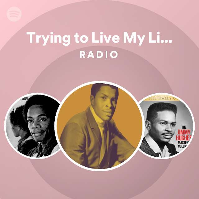 trying-to-live-my-life-without-you-radio-spotify-playlist