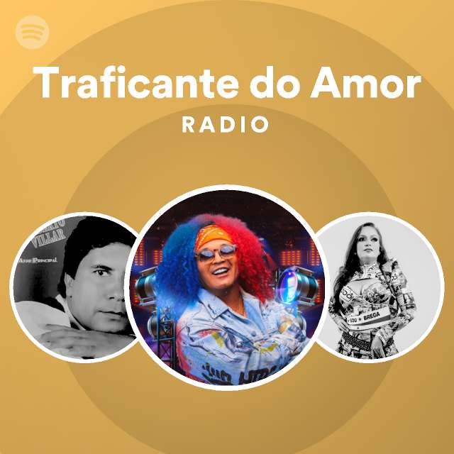 Traficante do Amor Radio Spotify Playlist