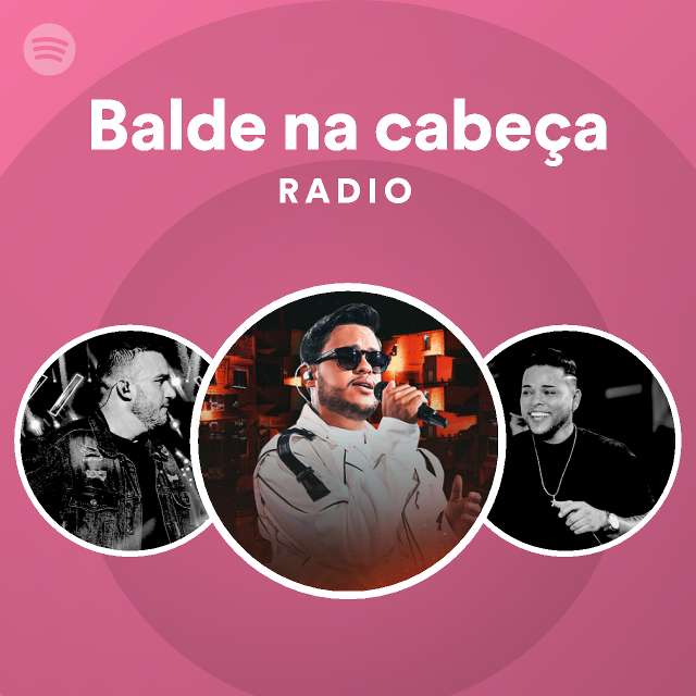 Balde na cabeça Radio - playlist by Spotify | Spotify