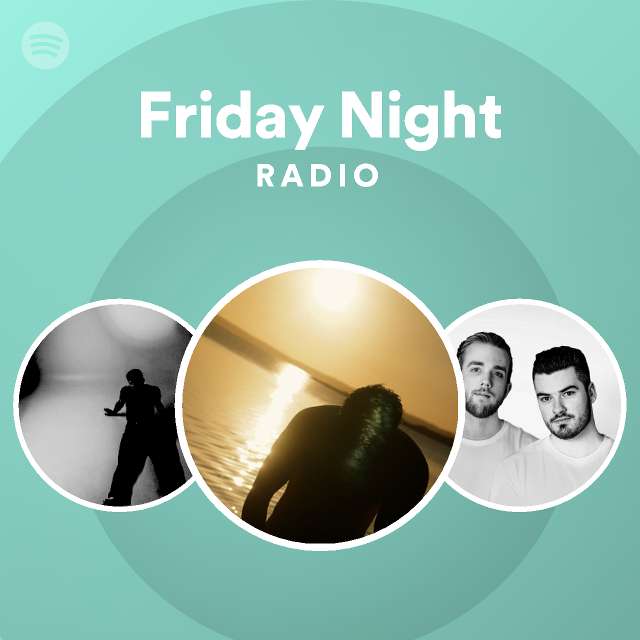 Friday Night Radio - playlist by Spotify | Spotify