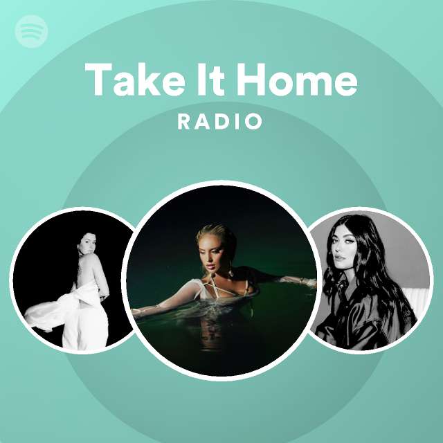 take-it-home-radio-playlist-by-spotify-spotify