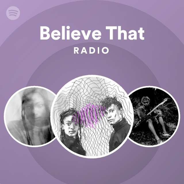 Believe That Radio - playlist by Spotify | Spotify