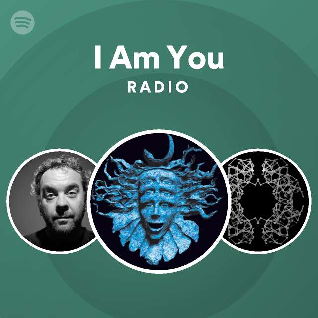 I Am You Radio - playlist by Spotify | Spotify