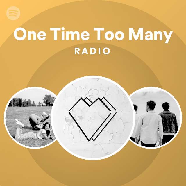 one-time-too-many-radio-playlist-by-spotify-spotify