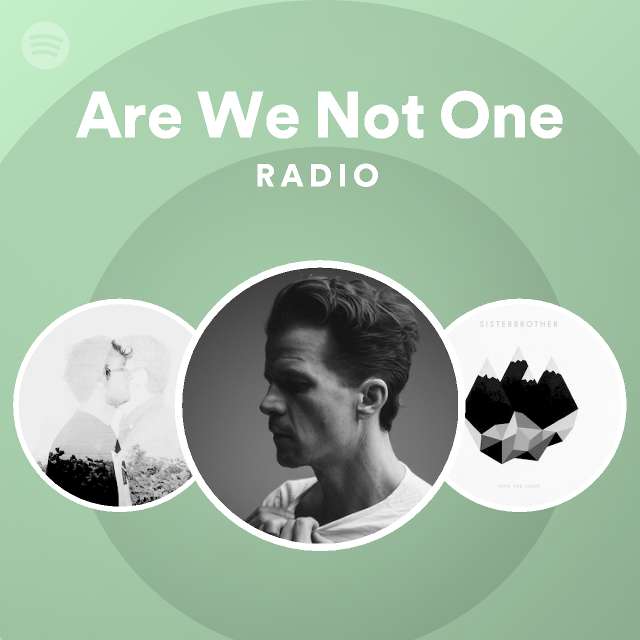 are-we-not-one-radio-playlist-by-spotify-spotify