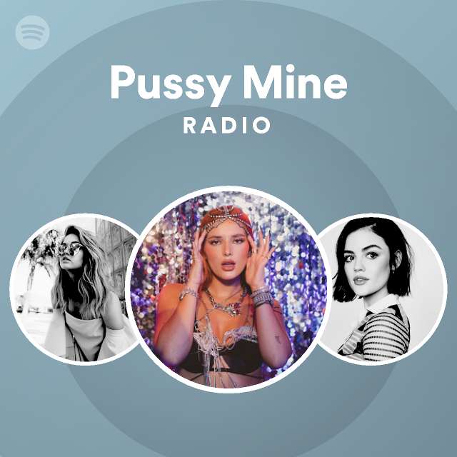 Pussy Mine Radio Playlist By Spotify Spotify 
