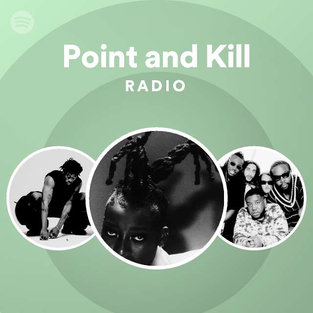 Point and Kill Radio playlist by Spotify Spotify