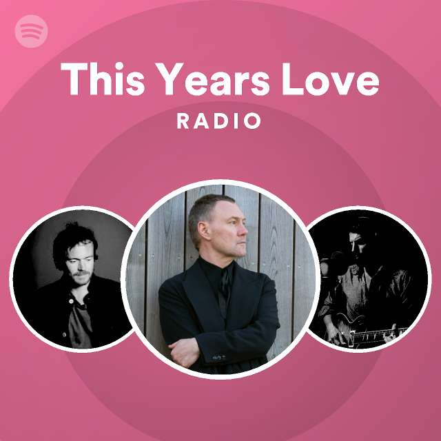 This Years Love Radio - playlist by Spotify | Spotify