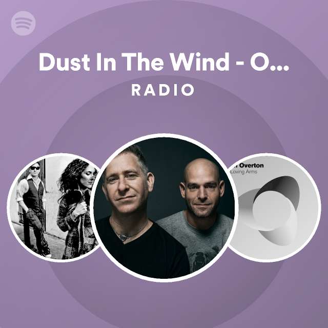 Dust In The Wind Original Mix Radio playlist by Spotify Spotify
