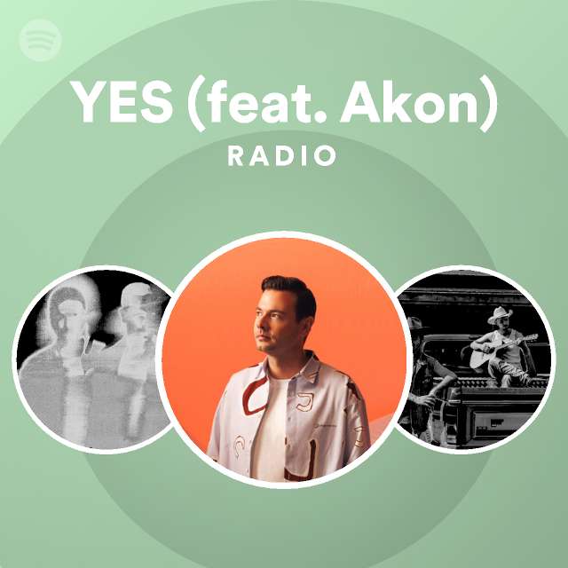 Yes Feat Akon Radio Playlist By Spotify Spotify