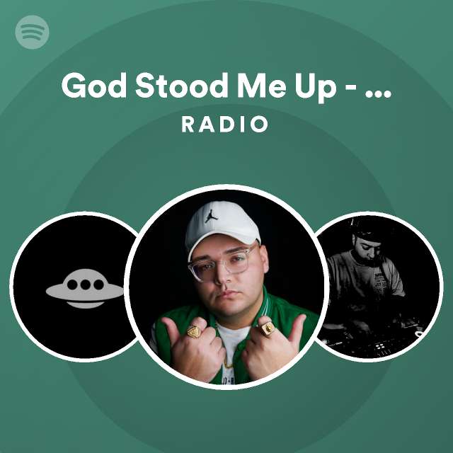god-stood-me-up-remix-radio-spotify-playlist