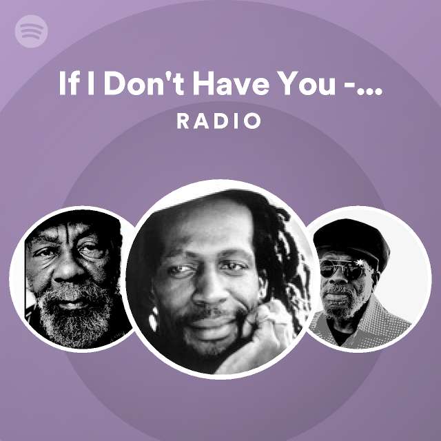 If I Don't Have You - 1990 Digital Remaster Radio - playlist by Spotify ...