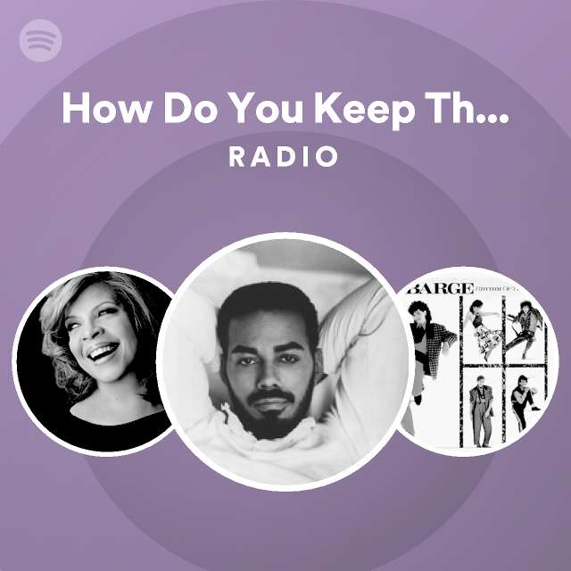 How Do You Keep The Music Playing Radio playlist by Spotify Spotify