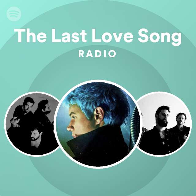The Last Love Song Radio - playlist by Spotify | Spotify