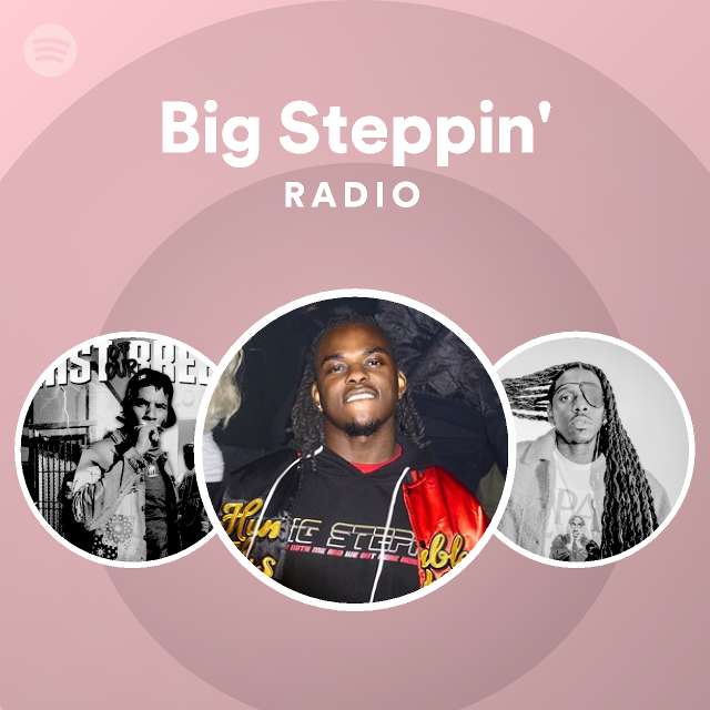 Big steppin radio playlist by spotify spotify