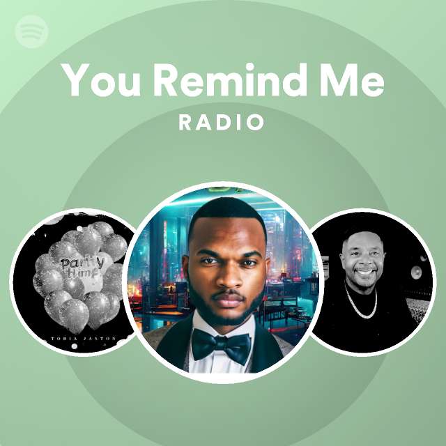 You Remind Me Radio - playlist by Spotify | Spotify