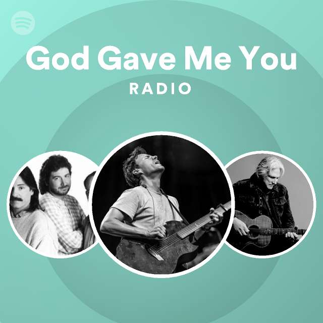 God Gave Me You Radio - playlist by Spotify | Spotify