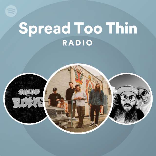 Spread Too Thin Radio - playlist by Spotify | Spotify