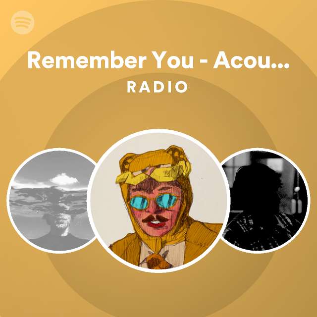 Remember You - Acoustic Version Radio | Spotify Playlist
