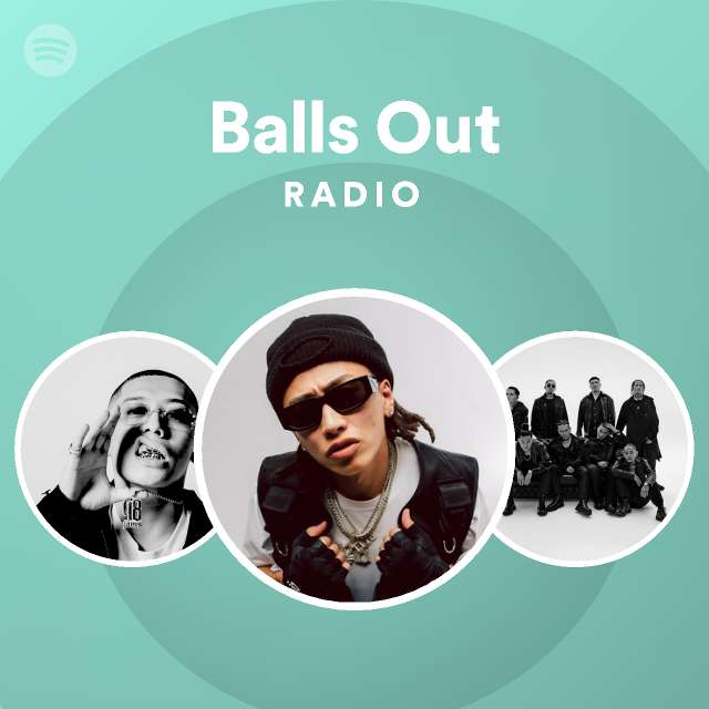 Balls Out Radio Playlist By Spotify Spotify