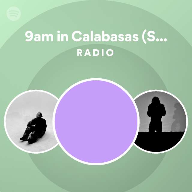 9am in Calabasas (Slowed + Reverb) Radio playlist by Spotify Spotify