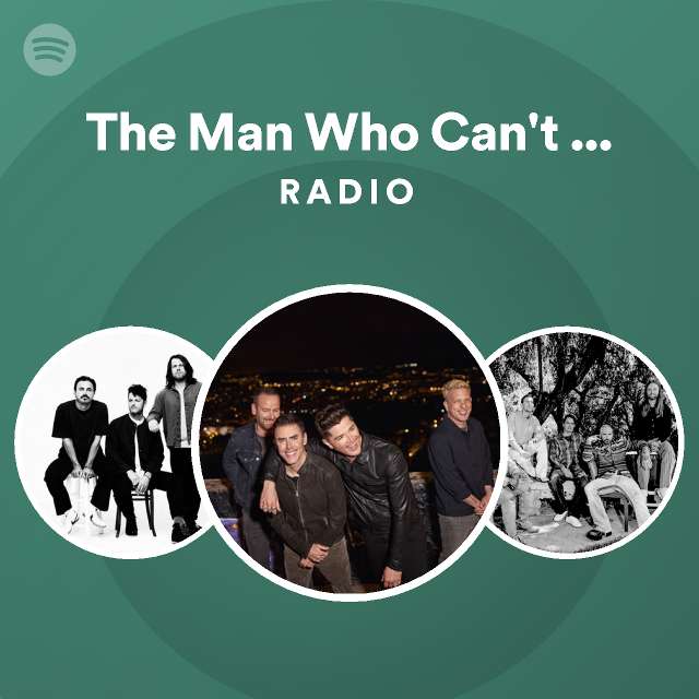 the-man-who-can-t-be-moved-radio-playlist-by-spotify-spotify