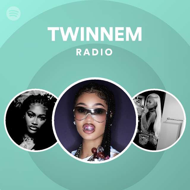 TWINNEM Radio playlist by Spotify Spotify