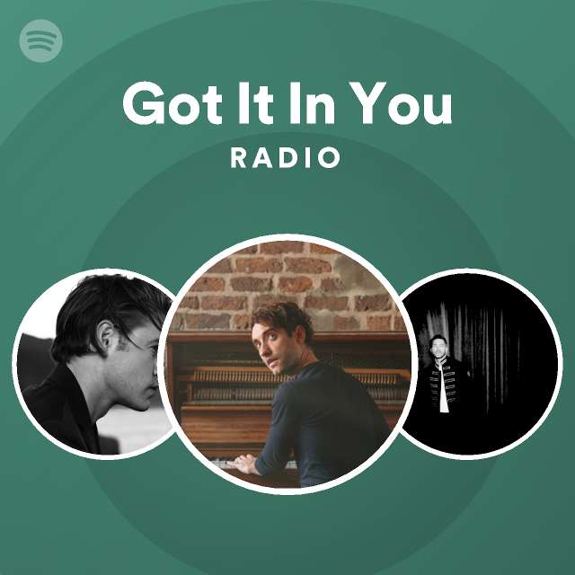 Got It In You Radio - playlist by Spotify | Spotify