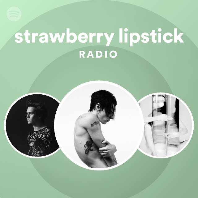 strawberry lipstick Radio playlist by Spotify Spotify