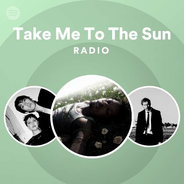 Take me to the sun radio spotify playlist